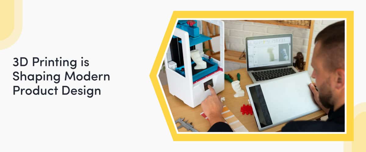 3d Printing Is Shaping Modern Product Design Cover Image