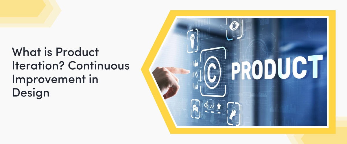 What Is Product Iteration Continuous Improvement In Design Cover Image
